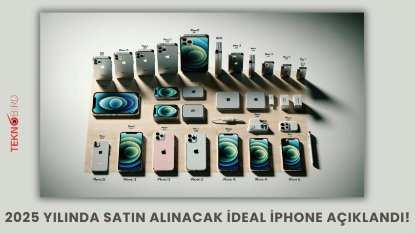 2025 Yılında Satın Alınacak İdeal iPhone Açıklandı!