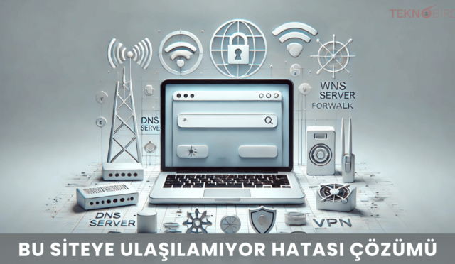 Bu Siteye Ulaşılamıyor Hatası Sorunu Çözümü