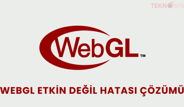 WebGL Etkin Değil Hatası Çözümü