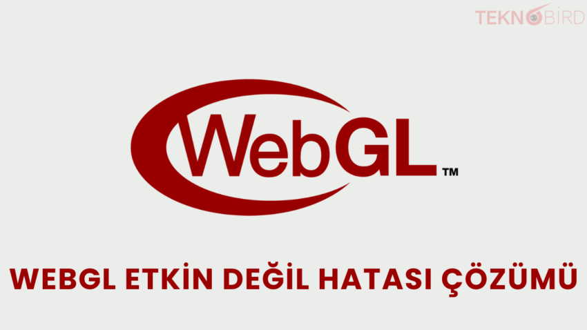 WebGL Etkin Değil Hatası Çözümü