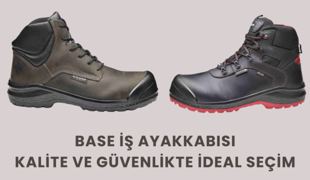 Base İş Ayakkabısı: Kalite ve Güvenlikte İdeal Seçim