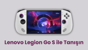 Lenovo Legion Go S ile Tanışın: SteamOS’lu, Ancak Steam Deck Olmayan Taşınabilir PC