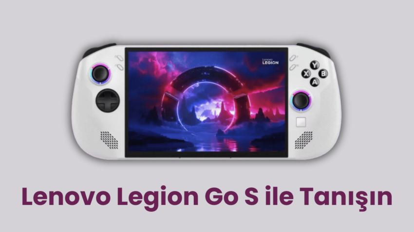 Lenovo Legion Go S ile Tanışın: SteamOS’lu, Ancak Steam Deck Olmayan Taşınabilir PC