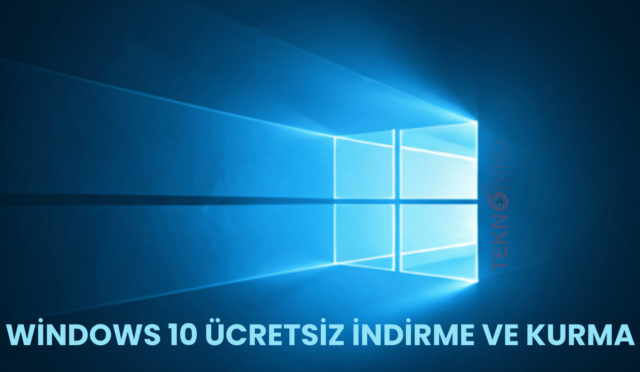 Windows 10 Ücretsiz İndirme ve Kurma