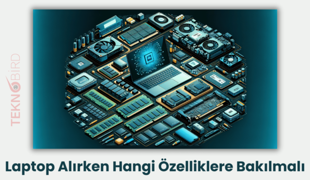 Laptop Alırken Hangi Özelliklere Bakılmalı