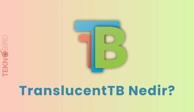 TranslucentTB Nedir? TranslucentTB İndir, Güvenilir mi?
