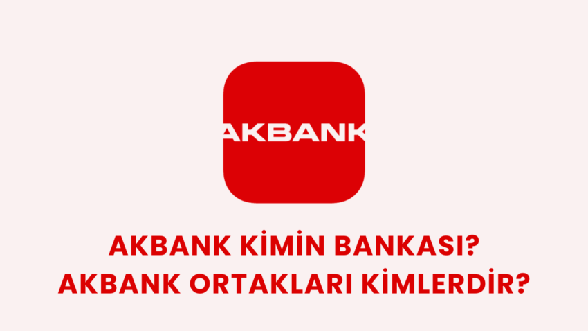 Akbank Kimin Bankası? Akbank Ortakları Kimlerdir?