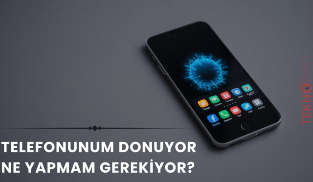 Telefonunum Donuyor Ne Yapmam Gerekiyor?