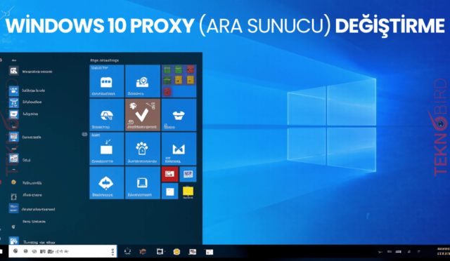 Windows 10 Proxy (Ara Sunucu) Değiştirme