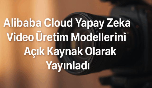 Alibaba Cloud Yapay Zekâ Video Üretim Modellerini Açık Kaynak Olarak Yayınladı