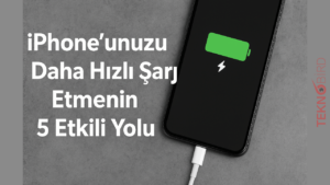 iPhone’unuzu Daha Hızlı Şarj Etmenin 5 Etkili Yolu