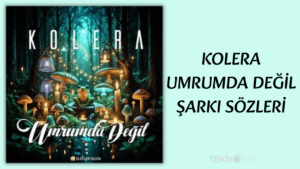 Kolera - Umrumda Değil Şarkı Sözleri
