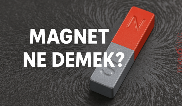 Magnet Ne Demek? Günlük Hayattan Bilime Mıknatısların Gücü