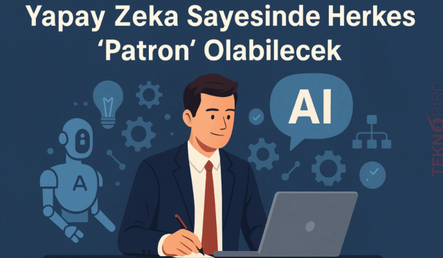 Microsoft: Yapay Zeka Sayesinde Herkes “Patron” Olabilecek