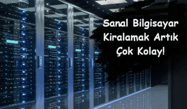 Sanal Bilgisayar Kiralama Artık Daha Kolay