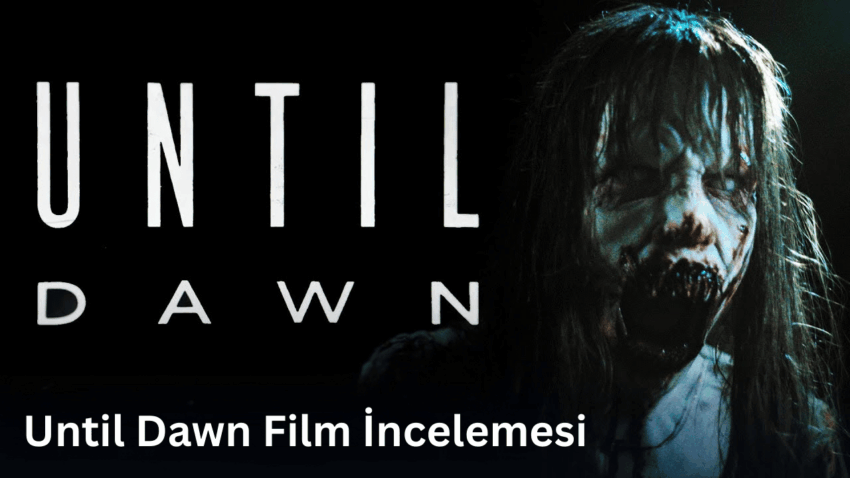 Until Dawn Film İncelemesi ve Özeti (2025)