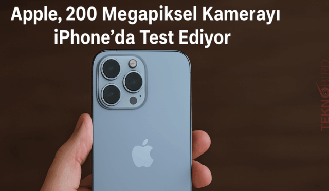 Apple, 200 Megapiksel Kamerayı iPhone’da Test Ediyor