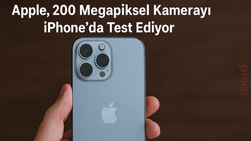 Apple, 200 Megapiksel Kamerayı iPhone’da Test Ediyor
