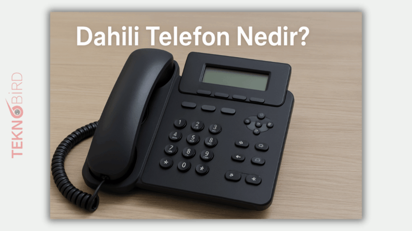 Dahili Telefon Nedir? İşletmeler İçin Neden Vazgeçilmezdir?