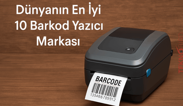 Dünyanın En İyi 10 Barkod Yazıcı Markası