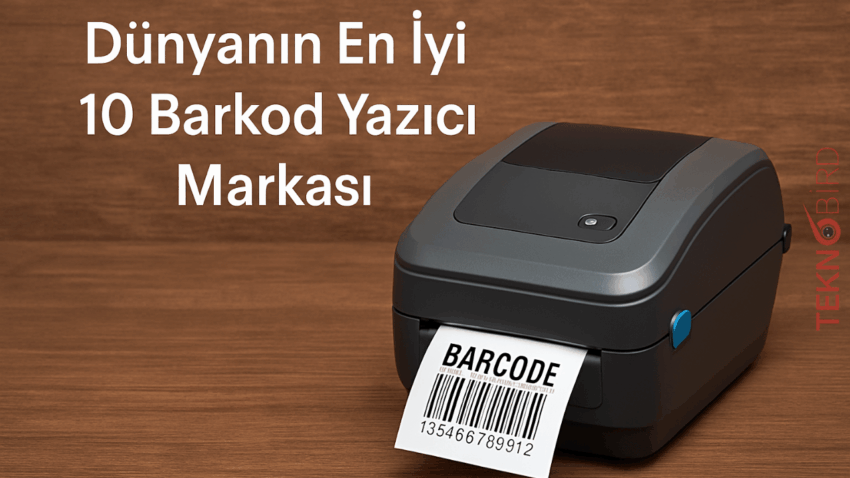 Dünyanın En İyi 10 Barkod Yazıcı Markası