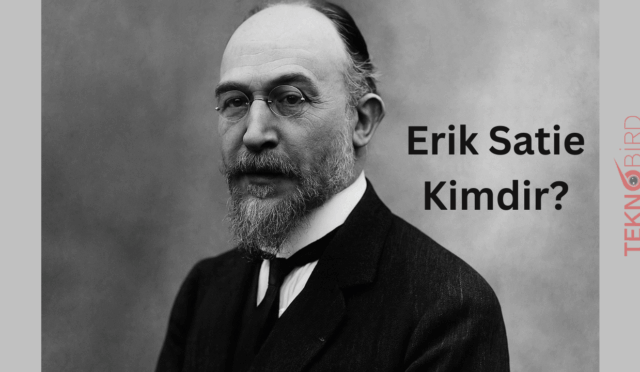 Erik Satie Kimdir?