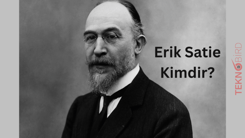 Erik Satie Kimdir?