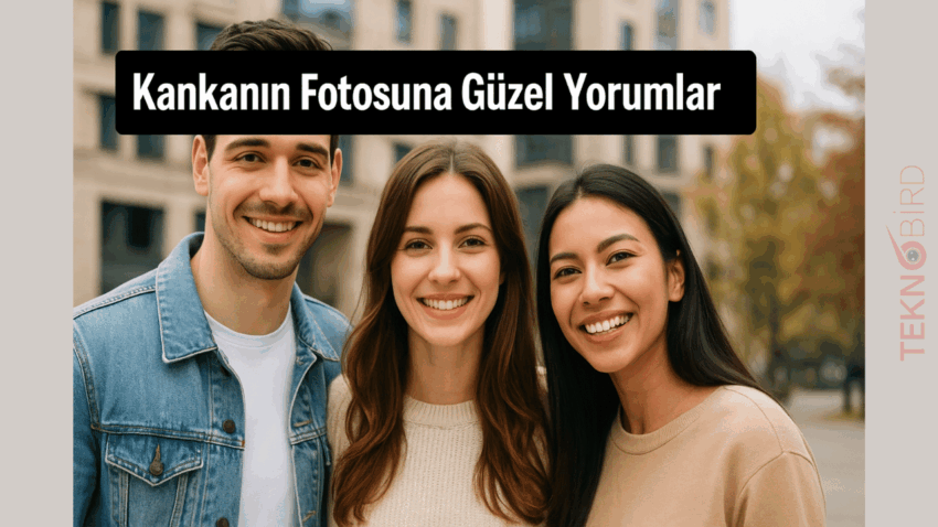 Kankanın Fotosuna Güzel Yorumlar: Erkek, Kız ve Komik Seçenekler