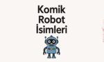 Komik Robot İsimleri 2026: Oyun, WiFi ve Sosyal Medya İçin 150+ Yaratıcı Seçenek