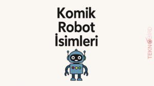 Komik Robot İsimleri: Gülmeye Hazır mısınız?