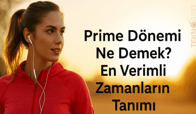 Prime Dönemi Ne Demek? En Verimli Zamanların Tanımı