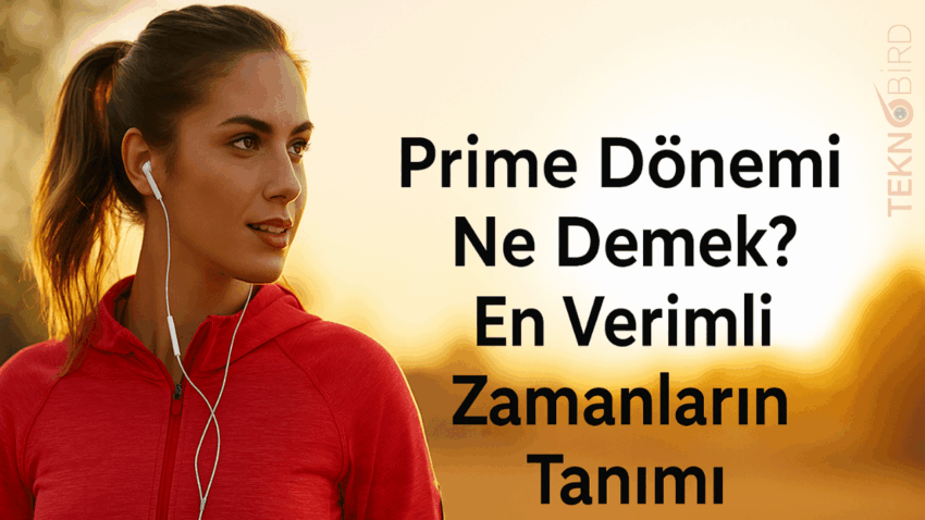 Prime Dönemi Ne Demek? En Verimli Zamanların Tanımı