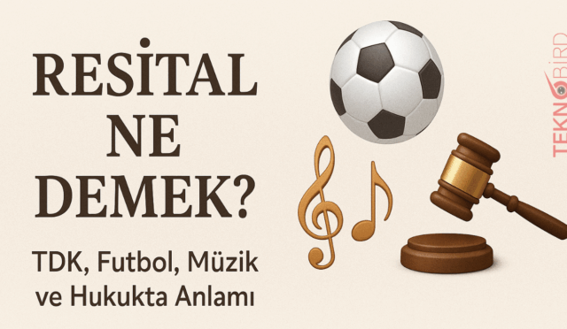 Resital Ne Demek? TDK, Futbol, Müzik ve Hukukta Anlamı