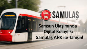 Samsun Ulaşımında Dijital Kolaylık: Samulaş APK ile Tanışın!