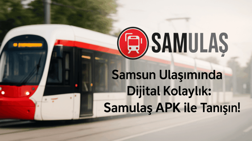 Samsun Ulaşımında Dijital Kolaylık: Samulaş APK ile Tanışın!