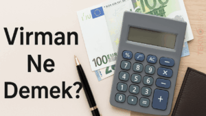 Virman Ne Demek? Bankacılıkta Virman İşlemi Nedir?