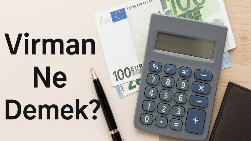 Virman Ne Demek? Bankacılıkta Virman İşlemi Nedir?