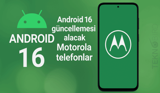 Android 16 Güncellemesi Alacak Motorola Telefonlar (Resmi Liste)