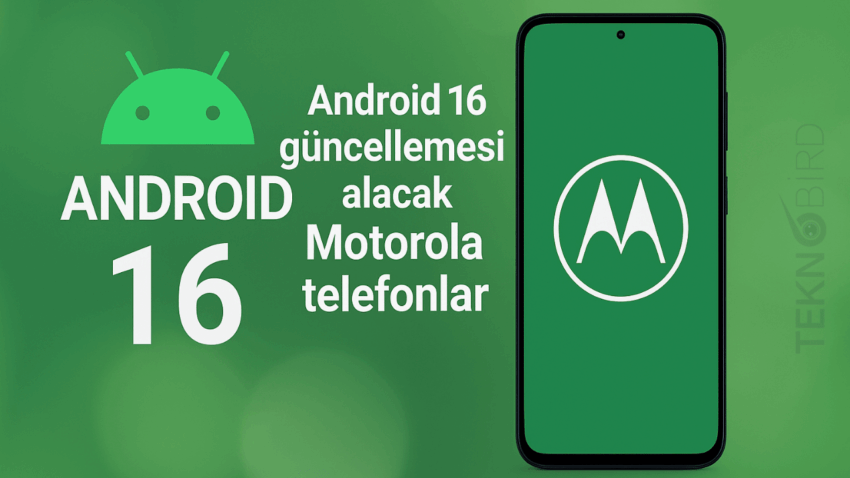 Android 16 Güncellemesi Alacak Motorola Telefonlar (Resmi Liste)