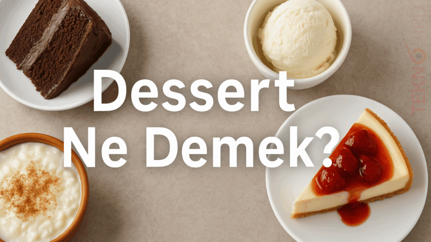 Dessert Ne Demek? Tatlı Sevenler İçin Kısa Bir Rehber