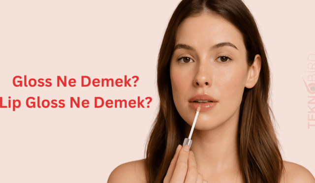 Gloss Ne Demek? Lip Gloss Ne Demek? Parıltının Gücünü Keşfettim!