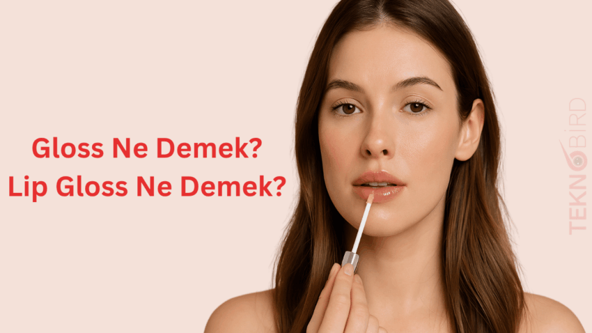 Gloss Ne Demek? Lip Gloss Ne Demek? Parıltının Gücünü Keşfettim!
