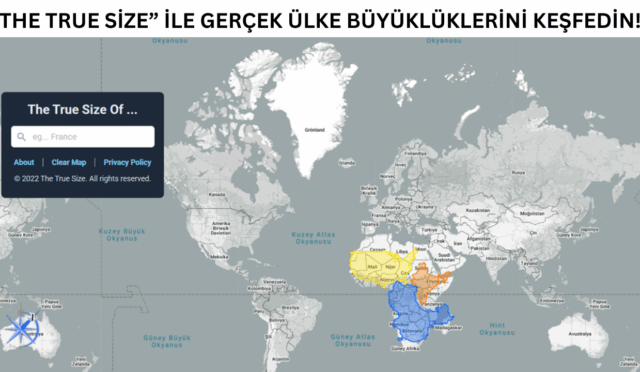 The True Size: Ülkelerin Gerçek Harita Boyutlarını Gösteren Mükemmel Araç