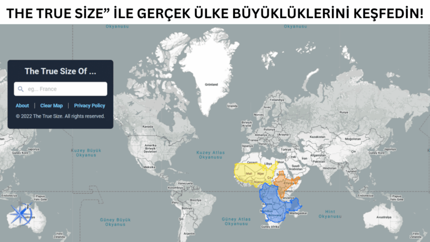 The True Size: Ülkelerin Gerçek Harita Boyutlarını Gösteren Mükemmel Araç