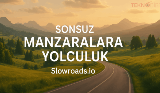 Sonsuz Manzaralara Yolculuk: Slowroads.io ile Tanıştım