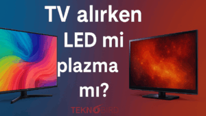 TV alırken LED mi plazma mı?