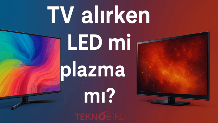 TV alırken LED mi plazma mı?
