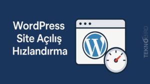 WordPress Site Açılış Hızlandırma