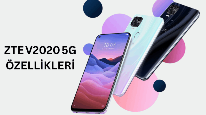 ZTE V2020 5G Özellikleri: Bütçe Dostu 5G Deneyimi