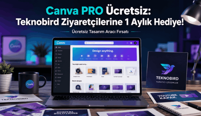 Canva PRO Nedir? Ücretsiz Nasıl Kullanılır? Teknobird